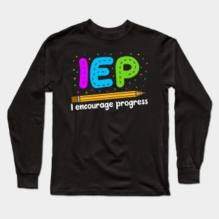 I Encourage Progress Shirt - Special Education Teacher Gifts Long Sleeve T-Shirt